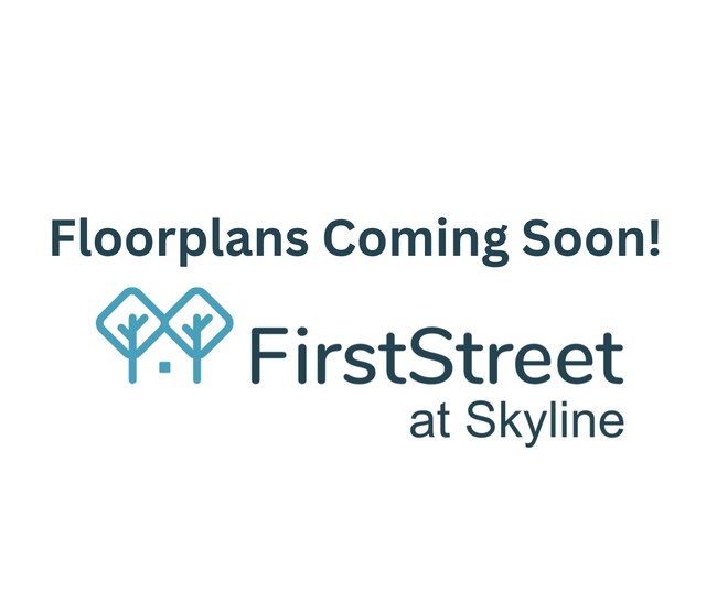 Floorplans Coming Soon! (5).png - FirstStreet at Skyline